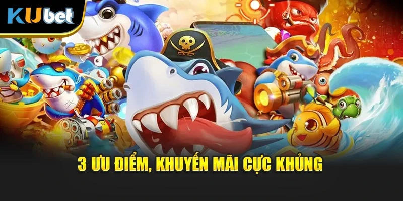 3 ưu điểm, khuyến mãi cực khủng