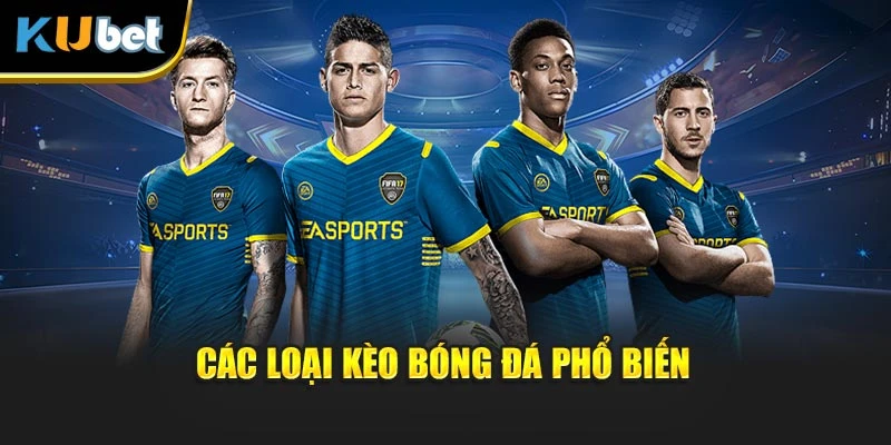Các loại kèo bóng đá phổ biến