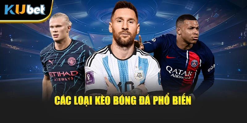 Các loại kèo bóng đá phổ biến