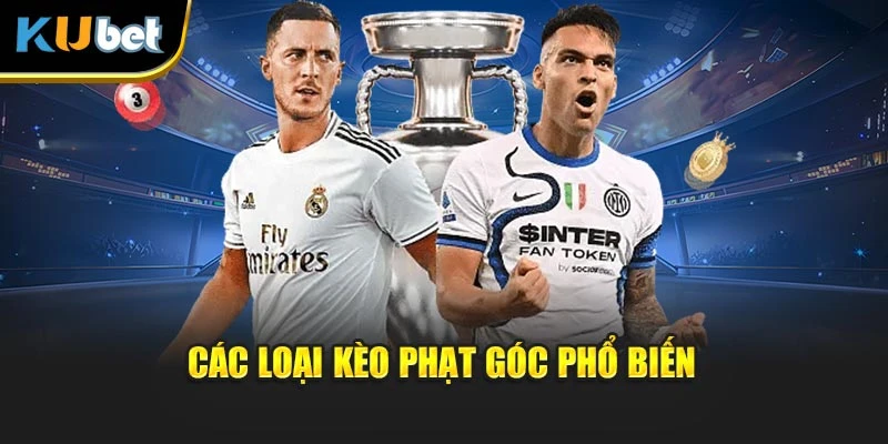 Các loại kèo phạt góc phổ biến