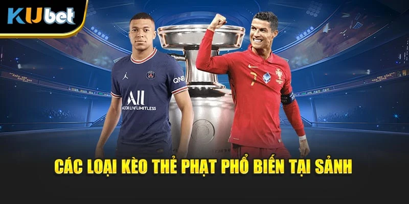 Các loại kèo thẻ phạt phổ biến tại sảnh