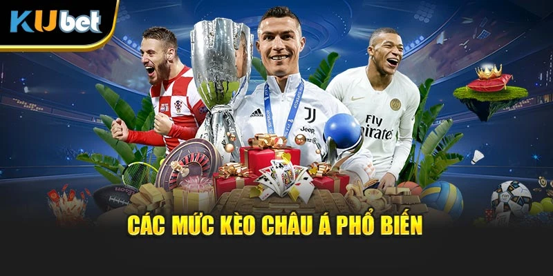 Các mức kèo châu Á phổ biến