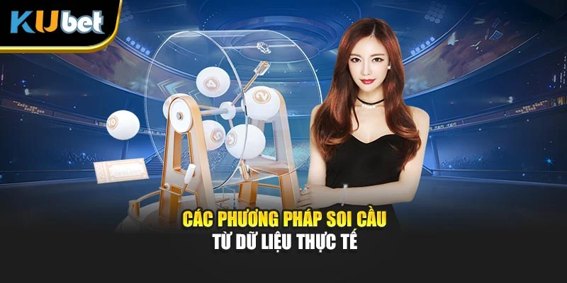 Các phương pháp soi cầu từ dữ liệu thực tế