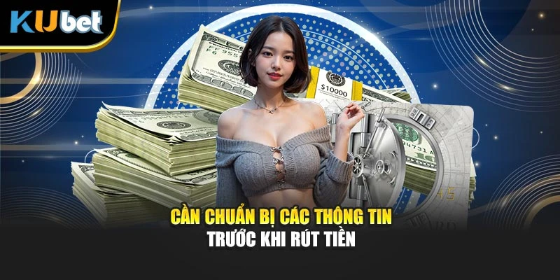 Cần chuẩn bị các thông tin trước khi rút tiền