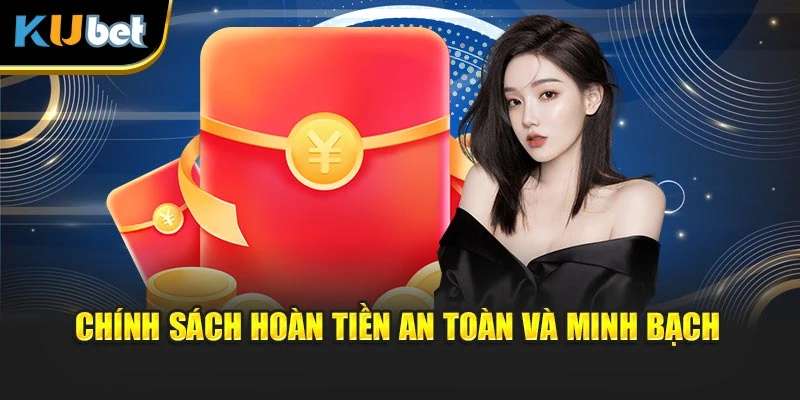 Chính sách hoàn tiền an toàn và minh bạch