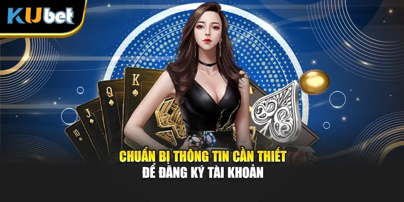 Chuẩn bị thông tin cần thiết để đăng ký tài khoản