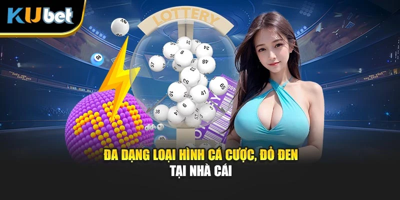Đa dạng loại hình cá cược, đỏ đen tại nhà cái
