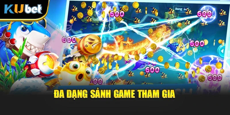 Đa dạng sảnh game tham gia