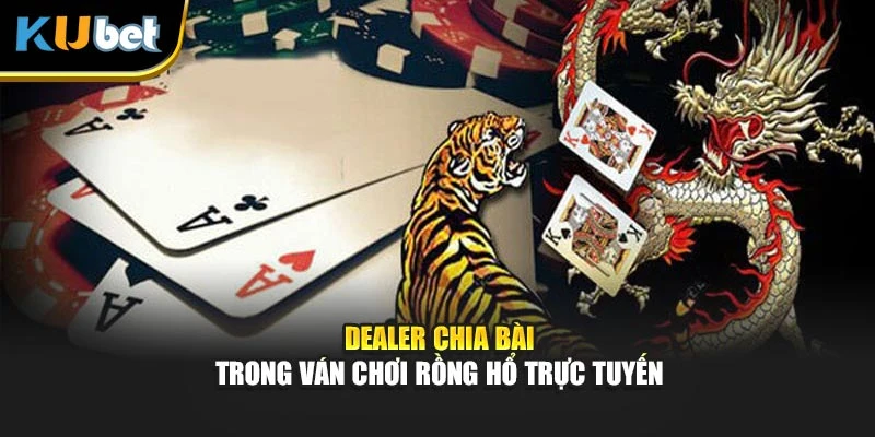 Dealer chia bài trong ván chơi Rồng Hổ trực tuyến