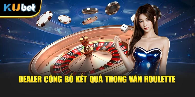 Dealer công bố kết quả trong ván Roulette