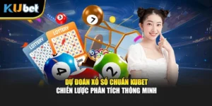 Dự Đoán Xổ Số Chuẩn Kubet - Chiến Lược Phân Tích Thông Minh