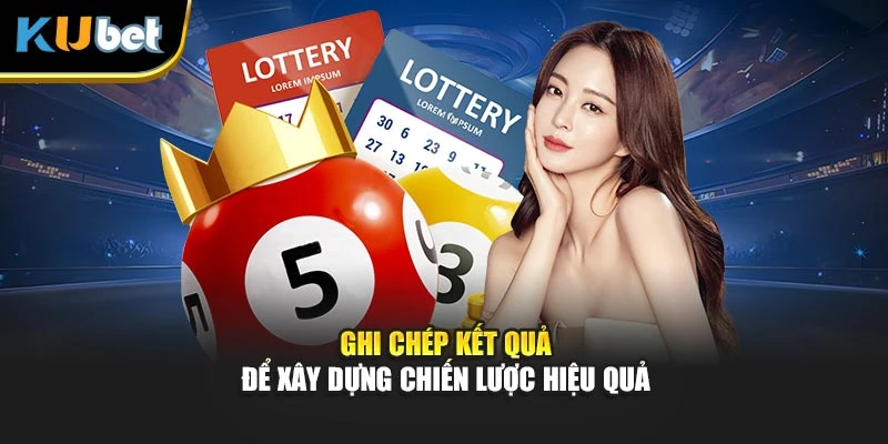 Ghi chép kết quả để xây dựng chiến lược hiệu quả