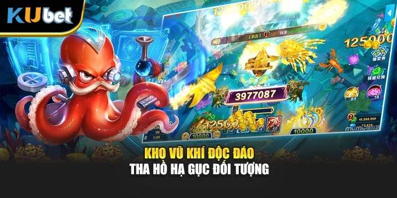 Kho vũ khí độc đáo tha hồ hạ gục đối tượng