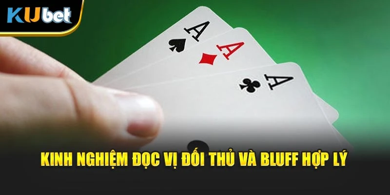 Kinh nghiệm đọc vị đối thủ và bluff hợp lý
