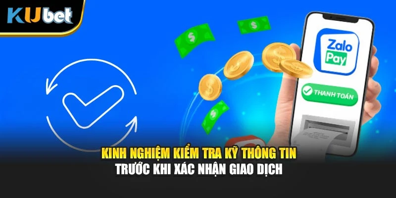 Kinh nghiệm kiểm tra kỹ thông tin trước khi xác nhận giao dịch