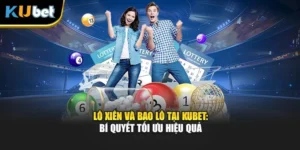 Lô Xiên Và Bao Lô Tại Kubet: Bí Quyết Tối Ưu Hiệu Quả