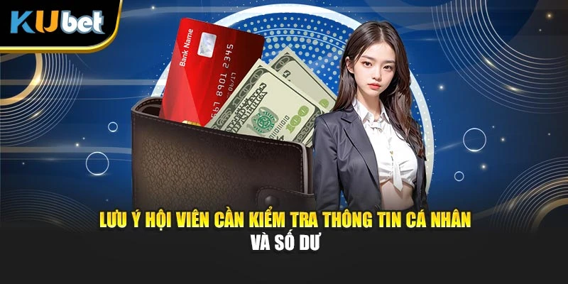 Lưu ý hội viên cần kiểm tra thông tin cá nhân và số dư