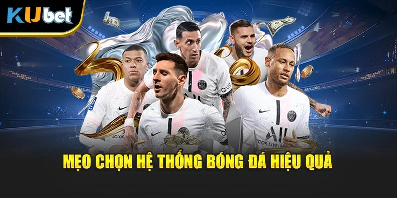 Mẹo chọn hệ thống bóng đá hiệu quả