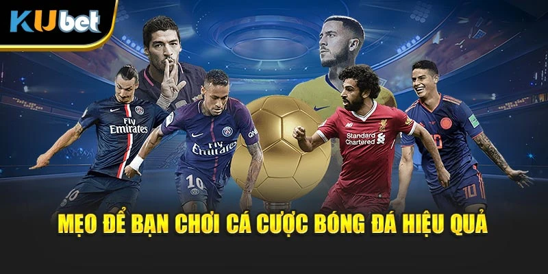 Mẹo để bạn chơi cá cược bóng đá hiệu quả