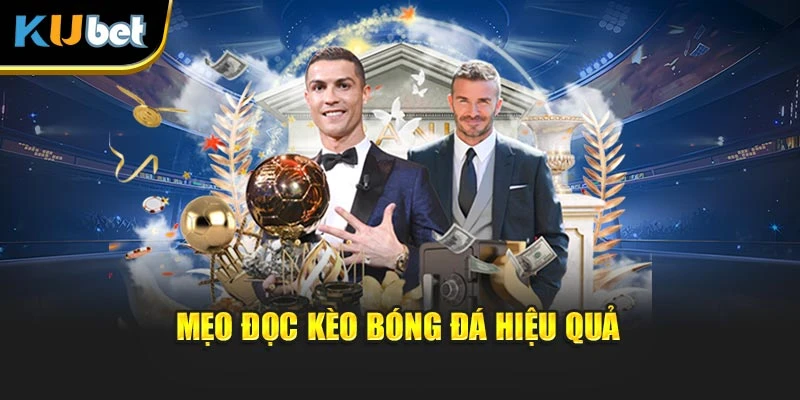 Mẹo đọc kèo bóng đá hiệu quả