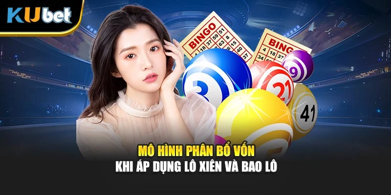 Mô hình phân bổ vốn khi áp dụng lô xiên và bao lô