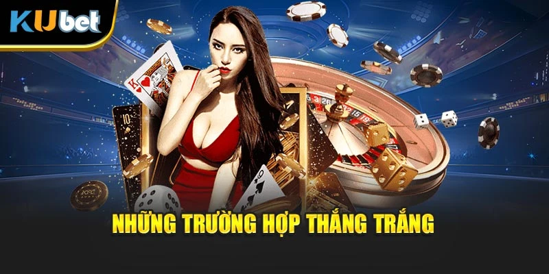 Những trường hợp thắng trắng