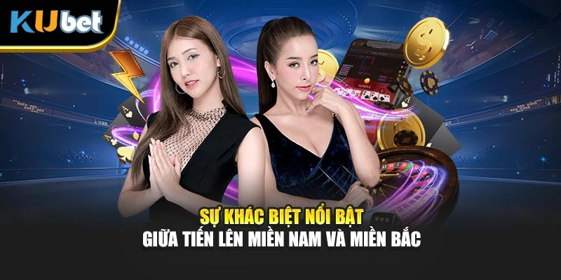Sự khác biệt nổi bật giữa tiến lên miền Nam và miền Bắc