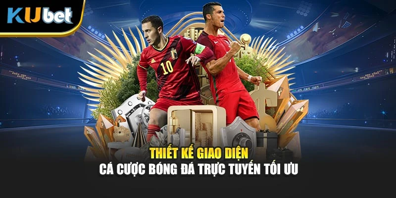 Thiết kế giao diện cá cược bóng đá trực tuyến tối ưu