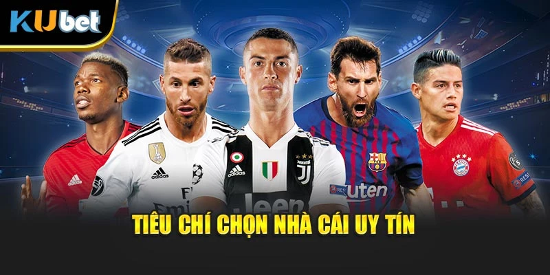 Tiêu chí chọn nhà cái uy tín