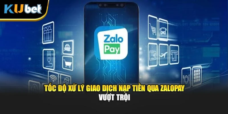 Tốc độ xử lý giao dịch nạp tiền qua ZaloPay vượt trội