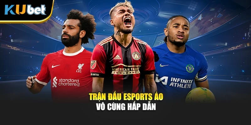 Trận đấu Esports ảo vô cùng hấp dẫn