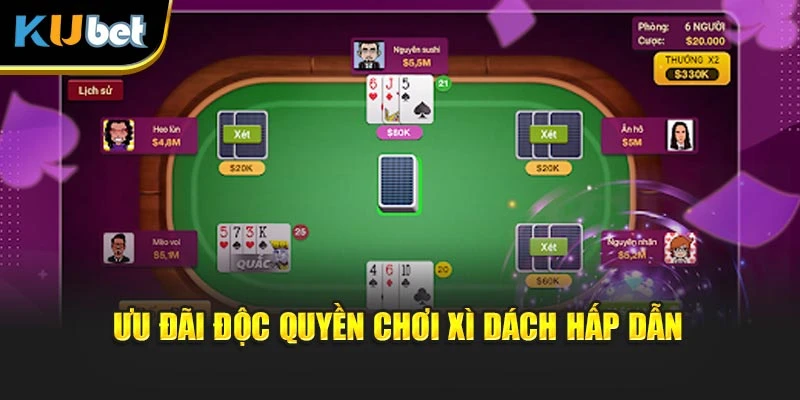 Ưu đãi độc quyền chơi Xì Dách hấp dẫn
