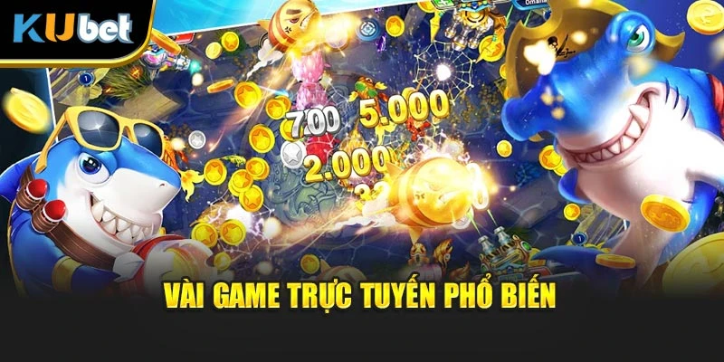Vài game trực tuyến phổ biến