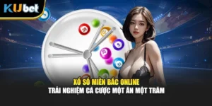 Xổ Số Miền Bắc Online KUBET – Trải Nghiệm Cá Cược Hay