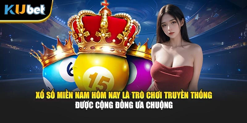 Xổ số miền nam hôm nay là trò chơi truyền thống được cộng đồng ưa chuộng