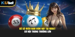 Xổ Số Miền Nam Hôm Nay Tại KUBET - Cơ Hội Trúng Thưởng Lớn