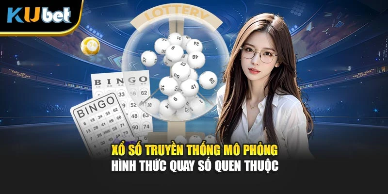Xổ số truyền thống mô phỏng hình thức quay số quen thuộc